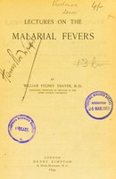 view Lectures on the malarial fevers / by William Sydney Thayer.