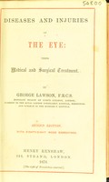 view Diseases and injuries of the eye : their medical and surgical treatment / by George Lawson.