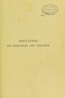 view Education : its principles and practice / as developed by George Combe ; collated and edited by William Jolly.