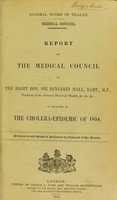 view Report of the Medical Council to the Right Hon. Sir Benjamin Hall ... in relation to the cholera-epidemic of 1854.