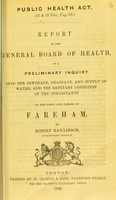view Report to the General Board of Health on a preliminary inquiry into the sewerage, drainage, and supply of water, and the sanitary condition of the inhabitants of the town and parish of Fareham / by Robert Rawlinson, Superintending Inspector.