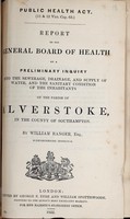 view Report to the General Board of Health on a preliminary inquiry into the sewerage, drainage, and supply of water, and the sanitary condition of the inhabitants of the parish of Alverstoke, in the county of Southampton / by William Ranger, Superintending Inspector.