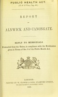 view Report on Alnwick and Canongate : reply to memorials forwarded from the Union, in compliance with the notification given in terms of Sec. 9 of the Public Health Act.