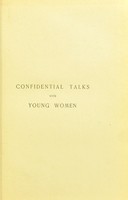 view Confidential talks with young women / by Lyman B. Sperry; with recommendatory note by Frances E. Willard.