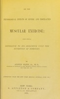 view On the physiological effects of severe and protracted muscular exercise : with special reference to its influence upon the excretion of nitrogen / By Austin Flint, jr.