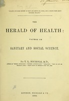 view The herald of health : papers on sanitary and social science / by T.L. Nichols.