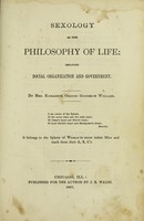 view Sexology as the philosophy of life : implying social organization and government / by Mrs. Elizabeth Osgood Goodrich Willard.