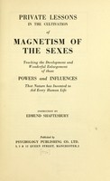 view Private lessons in the cultivation of magnetism of the sexes : teaching the development and wonderful enlargement of those powers and influences that nature has invented to aid every human life / instruction by Edmund Shaftesbury.