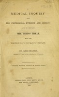 view A medical inquiry into the professional evidence and opinions given on the late Mr. Bird's trial with the Norwich Life Insurance Company / [James Startin].