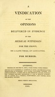 view A vindication of the opinions delivered in evidence by the medical witnesses for the Crown on a late trial at Lancaster for murder / by J. Gerard [and others].