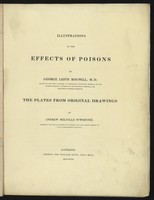 view Illustrations of the effects of poisons : by George Leith Roupell ; the plates from original drawings by Andrew Melville M'Whinnie.