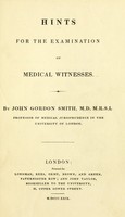 view Hints for the examination of medical witnesses / By John Gordon Smith.