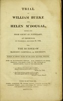 view Trial of William Burke and Helen M'Dougal : before the High Court of Justiciary, at Edinburgh, on Wednesday, December 24. 1828, for the murder of Margery Campbell, or Docherty / Taken in short hand by Mr John Macnee, writer. With an illustrative preface.