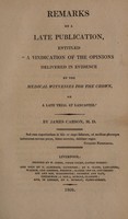 view Remarks on a late publication, entitled "A vindication of the opinions delivered in evidence by the medical witnesses for the Crown [i.e. James Gerard, etc.] on a late trial at Lancaster" / [James Carson].