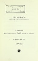 view Pills and profits : the selling of medicines since 1870 : an exhibition at the Wellcome Institute for the History of Medicine / Ken Arnold, Tilli Tansey.