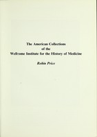 view The American collections of the Wellcome Institute for the History of Medicine / Robin Price.