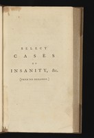 view Select cases in the different species of insanity, lunacy, or madness, with modes of practice as adopted in the treatment of each / [William Perfect].