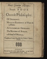 view Henry Cornelius Agrippa his Fourth book of occult philosophy ; Of geomancy. Magical elements of Peter de Abano. Astronomical geomancy. The nature of spirits. Arbatel of magick / translated into English by Robert Turner.