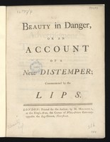 view Beauty in danger, or an account of a new distemper : communicated by the lips.