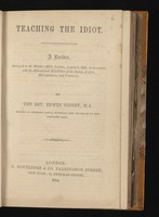 view Teaching the idiot : A lecture, delivered in St. Martin's Hall, London, August 4, 1854, in connection with the Educational Exhibition of the Society of Arts, Manufactures, and Commerce. / By the Rev. Edwin Sidney, M.A.