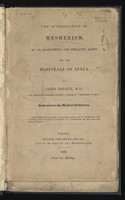 view The introduction of mesmerism, as an anaesthetic and curative agent, into the hospitals of India / by James Esdaile.