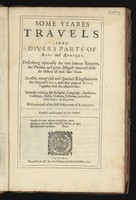 view Some yeares travels into divers parts of Asia and Afrique. Describing especially the two famous empires, the Persian and Great Mogull: weaved with the history of these later times. As also, many ... kingdomes in the Orientall India, and other parts of Asia; together with the adjacent Iles ... With a revivall of the first discoverer of America / [Sir Thomas Herbert].