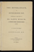 view The heteradelph, or, Double-bodied boy : introduced to the public at Dr. Kahn's museum, 4, Coventry Street, Leicester Square, London a lecture / by Joseph Kahn.