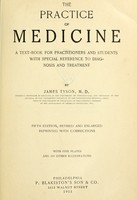 view The practice of medicine : a text-book for practitioners and students, with special reference to diagnosis and treatment / by James Tyson.