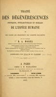 view Traité des dégénérescences physiques, intellectuelles, et morales de l'espèce humaine : et des causes qui produisent ces variétés maladives.