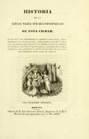 view Historia de la Real Casa de Maternidad de esta ciudad : en la cual se comprende la antigua casa cuna, refiriendose sus fundaciones, deplorable estado y felices progresos que despues ha tenido hasta el presente / escrita por Don Evaristo Zenea.