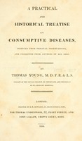 view A practical and historical treatise on consumptive diseases : deduced from original observations, and collected from authors of all ages.