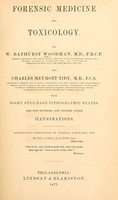 view Forensic medicine and toxicology / by W. Bathurst Woodman ... and Charles Meymott Tidy ... With eight full-page lithographic plates and one hundred and fifteen other illustrations.