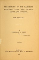 view The History of the Maidstone Companies, Royal Army Medical Corps    (Volunteers) : by Frederick J. Wood.