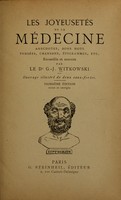 view Les joyeusetés de la médecine : Anecdotes, bons mots, pensées, chansons, épigrammes, etc. / Recueillis et annotés par le dr. G.-J. Witkowski.