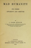 view Mad humanity : its forms, apparent and obscure / by L. Forbes Winslow.