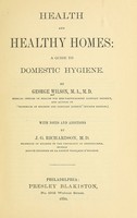 view Health and healthy homes : a guide to domestic hygiene / With notes and additions by J. G. Richardson.