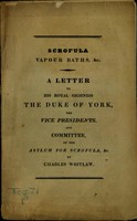 view Scrofula, vapour baths, &c : a letter to His Royal Highness the Duke of York, the vice presidents, and committee, of the Asylum for Scrofula, &c. / by Charles Whitlaw.