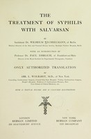 view The treatment of syphilis with salvarsan / by Sanitätsrat Dr. Wilhelm Wechselmann ... with an introduction by Professor Dr. Paul Ehrlich ... Only authorized translation, by Abr. L. Wolbarst ... with 15 textual figures and 16 coloured illustrations.