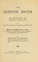 view The lightning doctor : a self-diagnostician and practical doctor book for private families, students, and physicians / by Benjamin Franklin Weaver ; with thirty-two illustrations (four etchings and twenty-eight photo-engravings from life) and 1,554 modern and up-to-date recipes for treating both general and special diseases of men, women, and children.