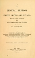 view The mineral springs of the United States and Canada : with analyses and notes on the prominent spas of Europe, and a list of sea-side resorts / By George E. Walton.