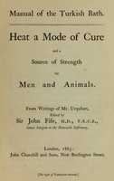 view Manual of the Turkish bath : heat, a mode of cure and a source of strength for men and animals / from the writings of Mr. Urquhart ; edited by John Fife.