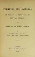 view Prichard and Symonds in especial relation to mental science : with chapters on moral insanity / by D. Hack Tuke.