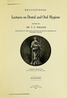 view Educational lectures on dental and oral hygiene / ed. by Dr. T. C. Trigger.