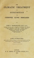 view The climatic treatment of consumption and chronic lung diseases / by John C. Thorowgood.