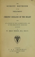 view The Schott methods of the treatment of chronic diseases of the heart : with an account of the Nauheim baths, and of the therapeutic exercises / by W. Bezly Thorne.