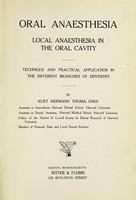 view Oral anaesthesia; local anaesthesia in the oral cavity : technique and practical application in the different branches of dentistry / by Kurt Hermann Thoma.