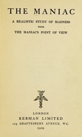 view The maniac : a realistic study of madness from the maniac's point of view.