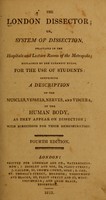 view The London dissector, or, System of dissection : practiced in the hospitals and lecture rooms of the metropolis.