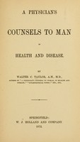 view A physician's counsels to man in health and disease / By Walter C. Taylor.