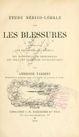 view Étude médico-légale sur les blessures : comprenant les blessures en général et les blessures par imprudence les coups et l'homicide involontaires / par Ambroise Tardieu.